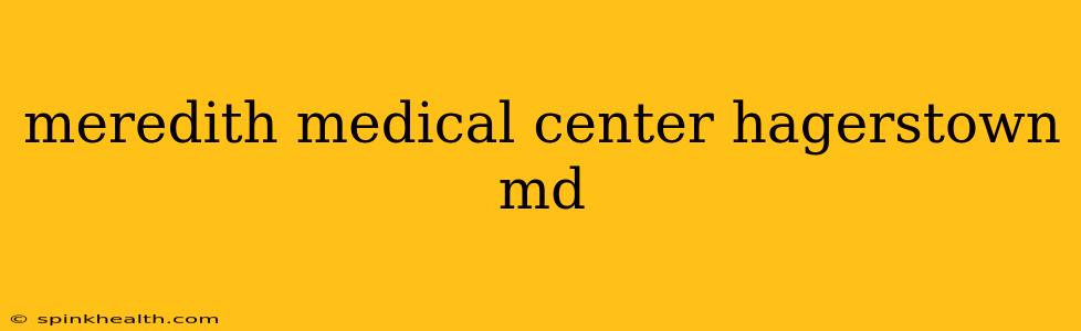 meredith medical center hagerstown md