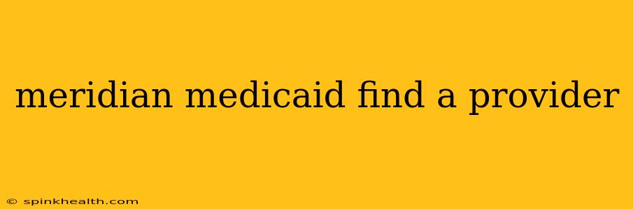 meridian medicaid find a provider