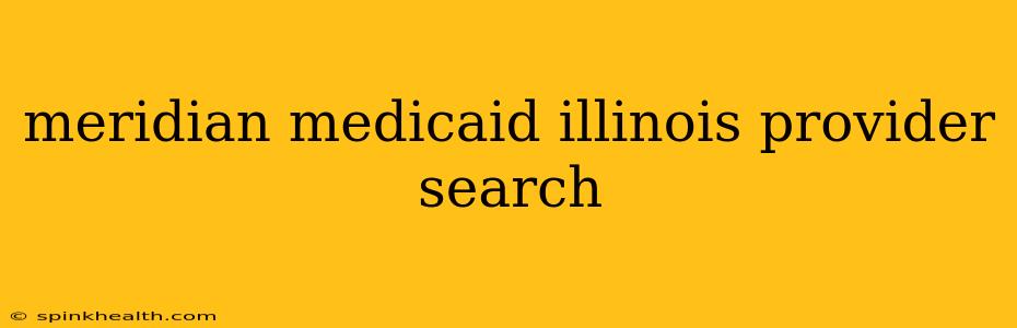 meridian medicaid illinois provider search