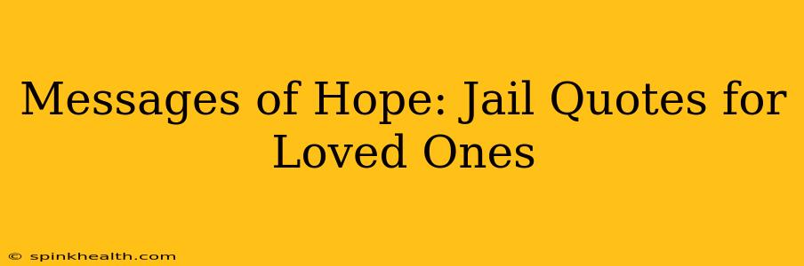 Messages of Hope: Jail Quotes for Loved Ones