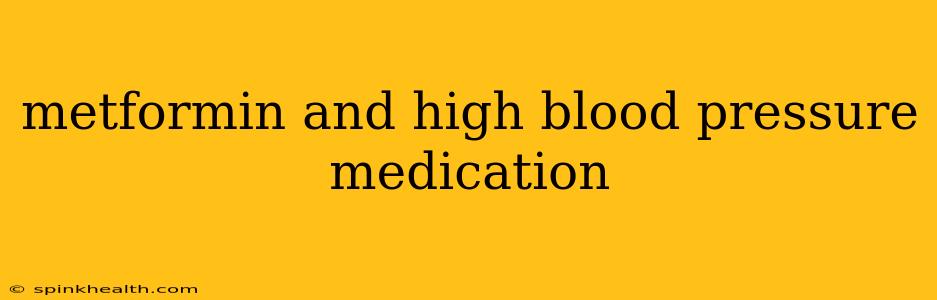 metformin and high blood pressure medication