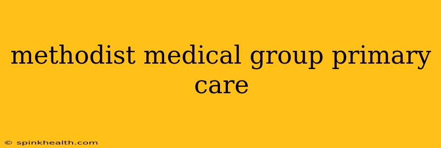 methodist medical group primary care