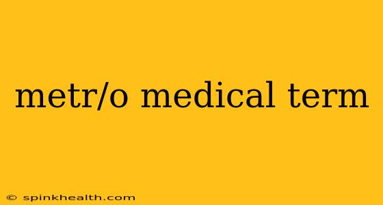 metr/o medical term