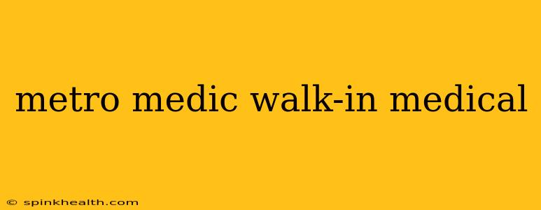 metro medic walk-in medical