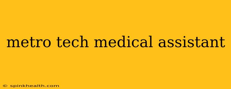 metro tech medical assistant