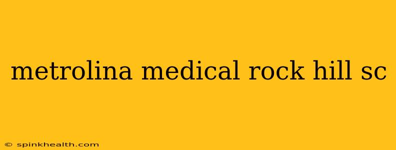 metrolina medical rock hill sc
