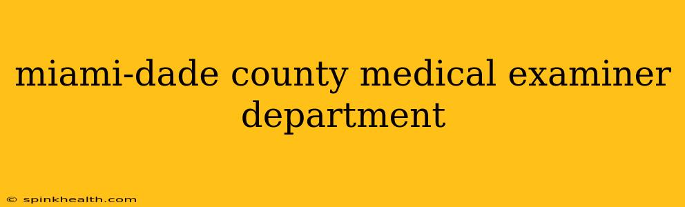 miami-dade county medical examiner department