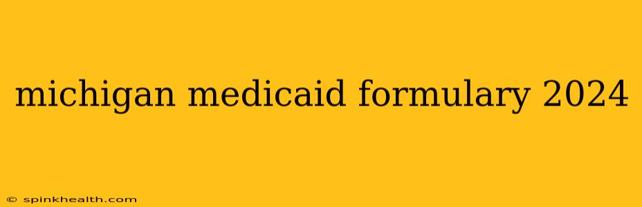 michigan medicaid formulary 2024