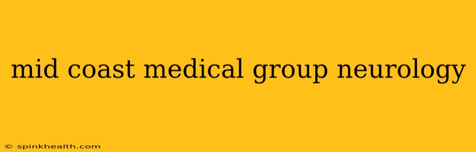 mid coast medical group neurology