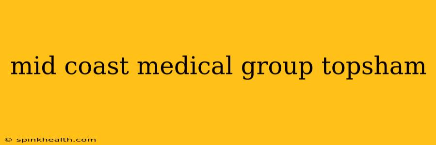 mid coast medical group topsham