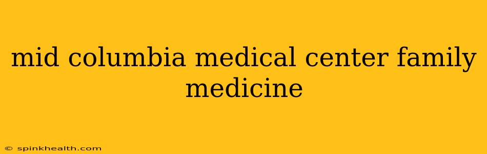 mid columbia medical center family medicine