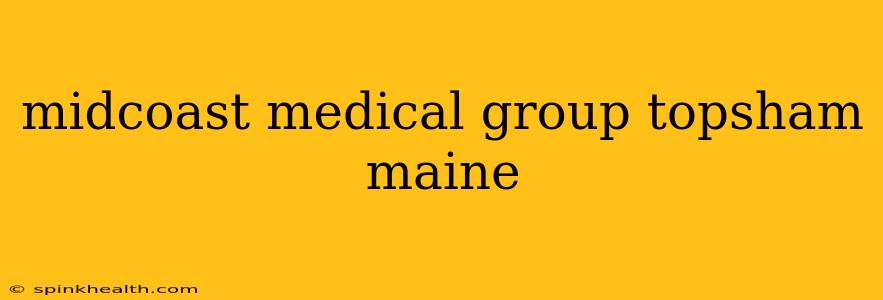 midcoast medical group topsham maine