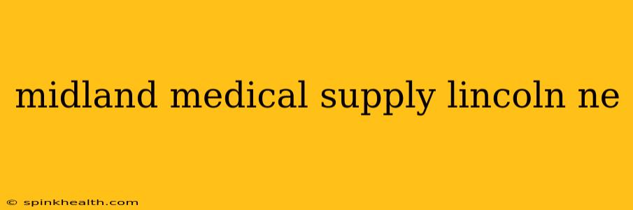 midland medical supply lincoln ne