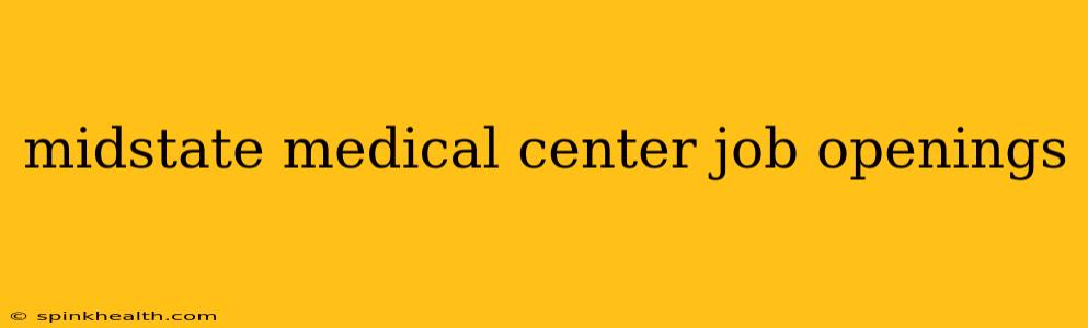 midstate medical center job openings