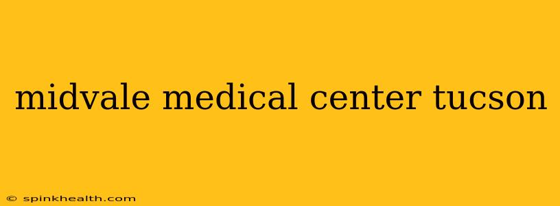 midvale medical center tucson