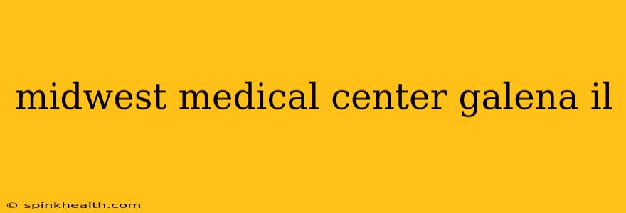 midwest medical center galena il