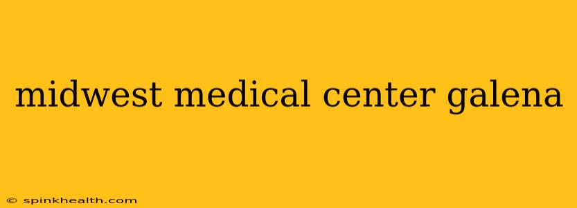 midwest medical center galena