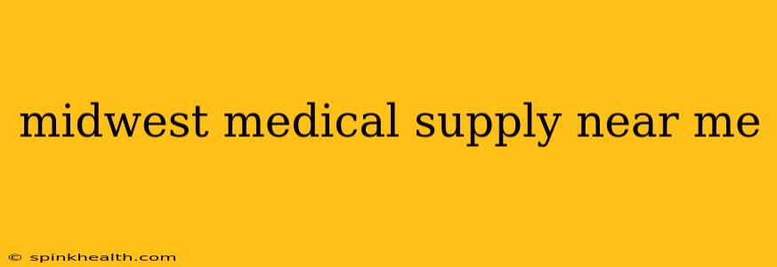 midwest medical supply near me