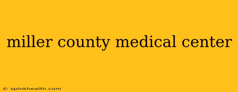 miller county medical center