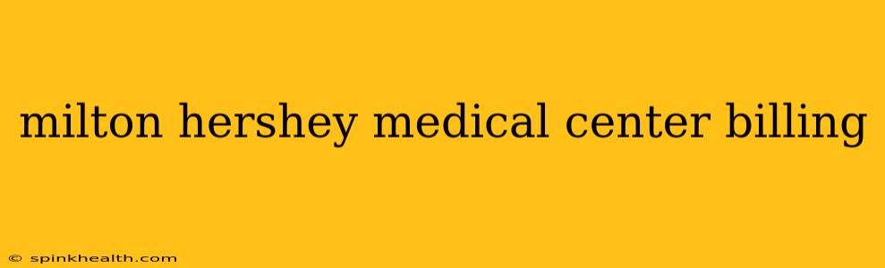 milton hershey medical center billing