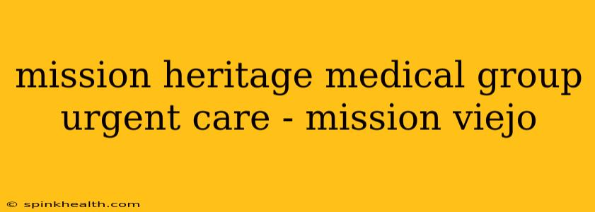 mission heritage medical group urgent care - mission viejo