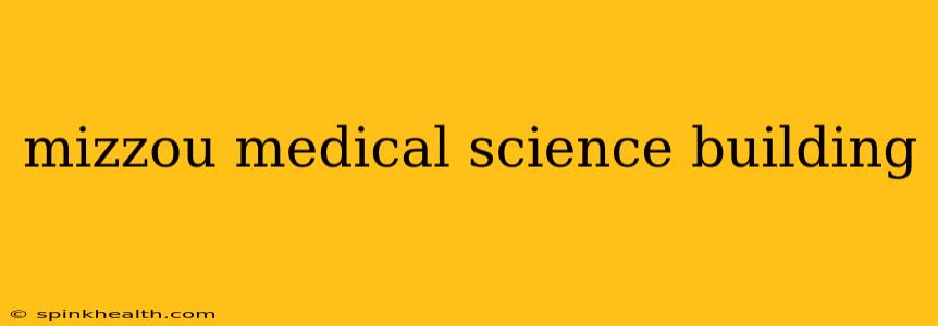 mizzou medical science building
