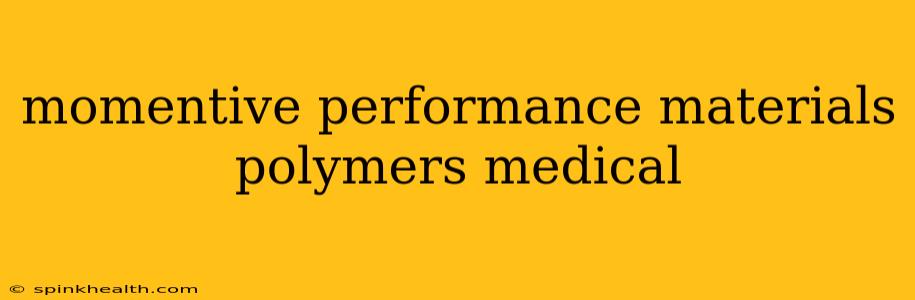 momentive performance materials polymers medical