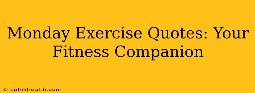 Monday Exercise Quotes: Your Fitness Companion