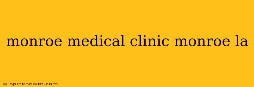 monroe medical clinic monroe la