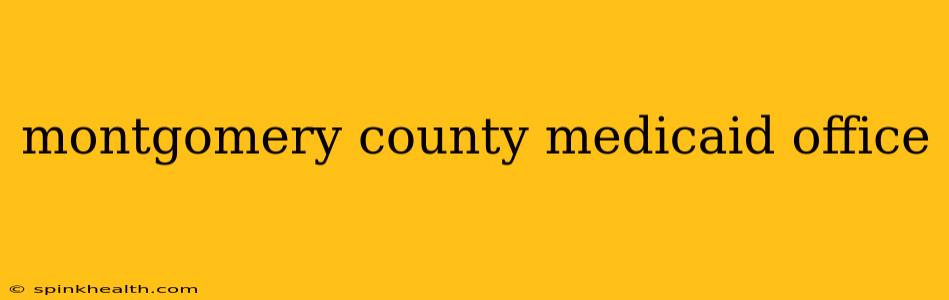 montgomery county medicaid office