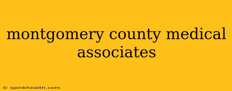 montgomery county medical associates
