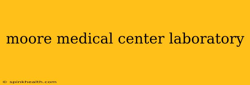 moore medical center laboratory