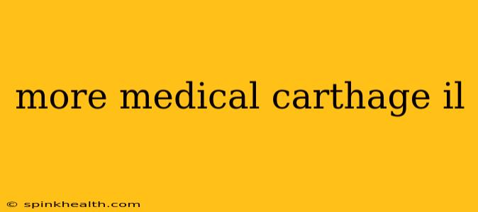 more medical carthage il