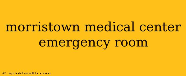 morristown medical center emergency room