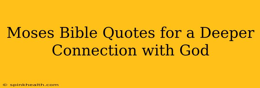 Moses Bible Quotes for a Deeper Connection with God