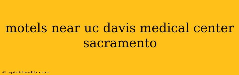 motels near uc davis medical center sacramento