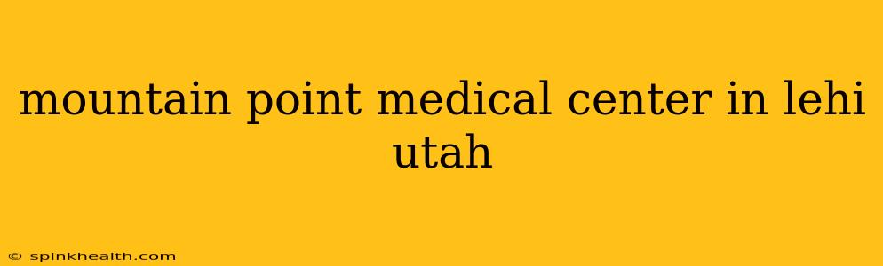 mountain point medical center in lehi utah