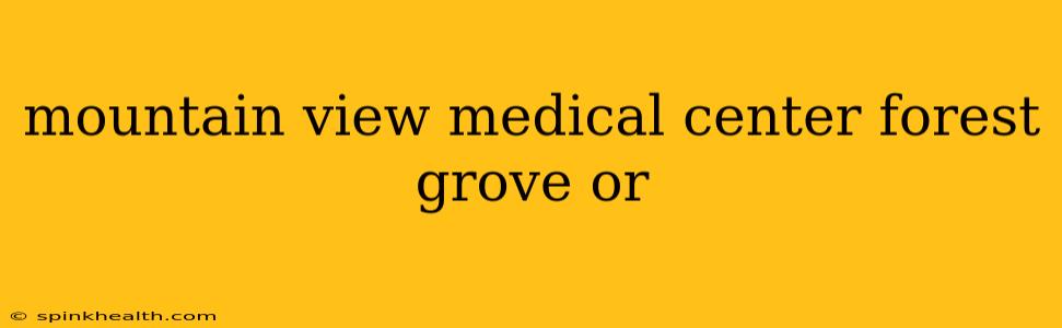 mountain view medical center forest grove or
