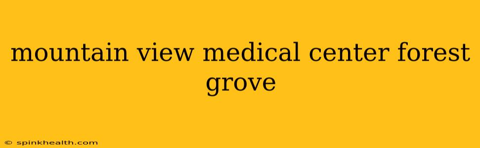 mountain view medical center forest grove