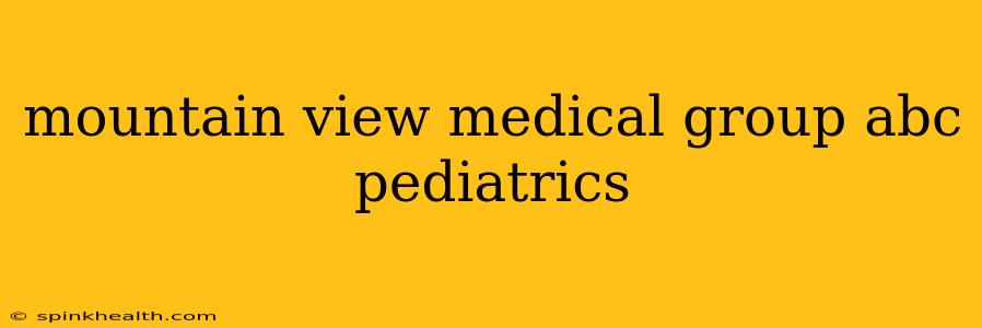 mountain view medical group abc pediatrics