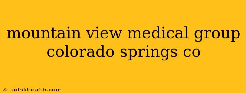 mountain view medical group colorado springs co