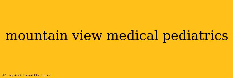 mountain view medical pediatrics