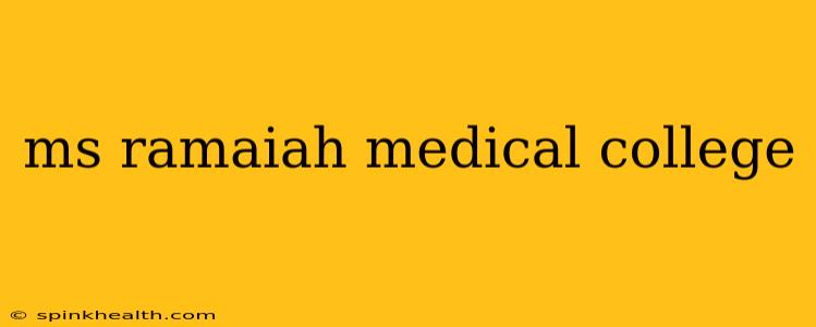 ms ramaiah medical college