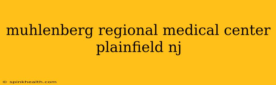 muhlenberg regional medical center plainfield nj