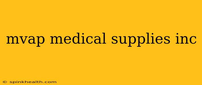 mvap medical supplies inc