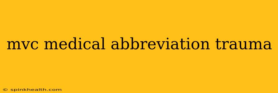 mvc medical abbreviation trauma