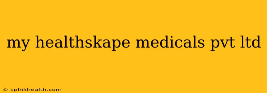 my healthskape medicals pvt ltd