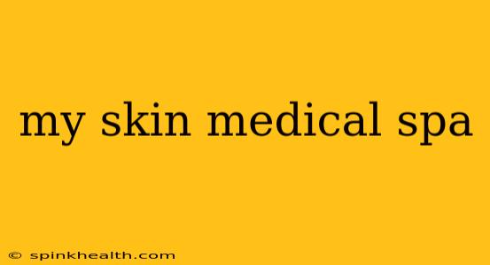 my skin medical spa