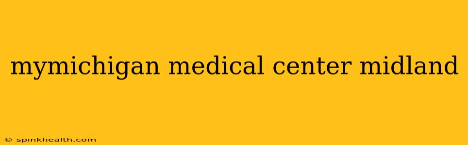 mymichigan medical center midland