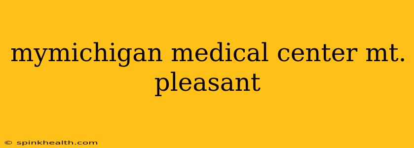mymichigan medical center mt. pleasant